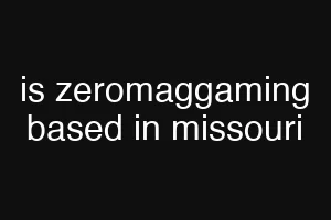is zeromaggaming based in missouri
